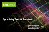 Optimizing Texture Transfers - NVIDIAon-demand.gputechconf.com/gtc/2012/presentations/S... · Non CPU-blocking transfer using Pixel Buffer Objects (PBO) —Ping-pong PBO’s for optimal
