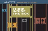THINK INSIDE THE BOX · 2018-01-15 · Matot is ready to think inside the box and solve your lift solution needs. CONTACT US For questions or more information, please visit our website,