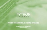 PYTHON FOR NETWORK & SYSTEMS ENGINEERS · 2020-07-06 · Python for Network & Systems Engineers A specialist course Audience: This is a course for network engineers and systems engi-