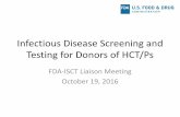 Infectious Disease Screening and Testing for Donors of HCT/Ps · October 19, 2016 . 2 Overview •Relevant Communicable Disease Agents and Diseases (RCDADs) ... in post-HPC transplant