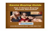 Sauna Buyer’s Guide...Sauna Buyer’s Guide – Top 5 Sauna Buying Secrets Revealed 2 This report provided by: Bachmanns • Hot Tubs • Saunas - These days, people are living longer
