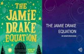 The Jamie Drake Equation - Scotholme Primary · The Jamie Drake Equation Author: Sean Hall Created Date: 4/22/2020 4:07:08 PM ...