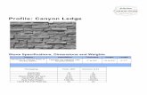 Profile : Canyon Ledge...Profile: Castle . Stone Specifications, Dimensions and Weights. Texture Installation Thickness Height Length Saw cut square and rectangle, natural limestone