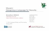 Wyvern: Designing a Language for Securityaldrich/courses/17-396/slides/wyvern.pdf · 2020-04-22 · Wyvern •Design goals •Sound, modern language design •Type-and memory-safe,