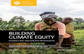 BUILDING CLIMATE EQUITY · with broader equity issues involving livelihoods, health, food security, and energy access. The urgency of the equity challenge is heightened by recent