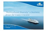 “Multicultural Diversity” a business driver for Costa Crociere · The multicultural aspect is crucial all over the “cruise lifecycle” and becomes foundamental to dertemine