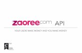 YOUR USERS MAKE MONEY AND YOU MAKE MONEY · Therefore, the money flow when using the Zaoree API is as follows: 1. Within your Control Panel, you configure the % of the money that