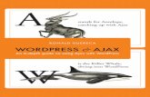 WordPress and Ajax · First things first... What the heck is Ajax anyways besides a lovely acronym (Asynchronous JavaScript and XML)? It’s definitely not a common house-hold cleaner