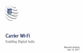 Carrier Wi-Fi · Carrier Wi-Fi –Enabling Digital India •Carrier Wi-Fi is seen a quickest way to achieve Digital India vision •Primarily due to no spectrum licensing hassles,