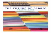 The FuTure oF Fabric · erable purchasing criteria. She most recently was a consultant to Kaiser Permanente’s Content Expert Panel (CEP), conducting research for the development