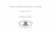 Enzymes for Enhanced Oil Recovery (EOR)Enzymes for Enhanced Oil Recovery (EOR) Hamidreza Nasiri Dissertation for the degree of Philosophiae Doctor (PhD) University of Bergen, Norway