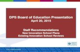 DPS Board of Education Presentation · DPS innovation schools currently lag traditional schools on many SPF metrics. While this is in part due to serving a larger high-needs population,