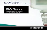 Your partner in BLOW FILL SEAL - We are INEOS · BLOW FILL SEAL Blow Fill Seal Pharmaceutical applications – what Eltex® MED provides Product availability/change control / Continuity