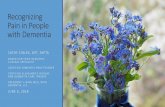 Recognizing Pain in People with Dementia · Pain is subjective –it is whatever the person says it is and exists whenever he/she says it does* Pain can cause suffering associated
