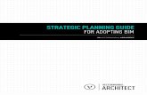 STRATEGIC PLANNING GUIDE FOR ADOPTING BIM · 2019-12-05 · A firm may be reluctant to adopt BIM for many reasons. The process is a different approach to design and collaboration;