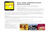 VG ON SNAPCHAT DISCOVER - Amazon S3 · expectation when we started doing Snapchat Discover was 30.000. Over a million unique viewers engage in our channel every month. And keep in