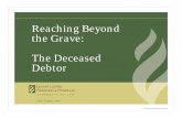 The Deceased Debtor OKelley.ppt · • So you’ve timely filed your claim again the estate – now what? • Estate representative may: – Allow the claim (success!) (755 ILCS 5/18-11)