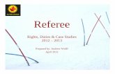 2013 Officials Case Studies - Referee · - At the end of the first run, and again at the end of the race, the Referee will receive the Start and Finish Referees’ reppyorts, and
