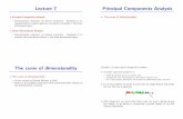 Lecture 7 Principal Components Analysis The curse of ... · Lecture 7 Principal Component Analysis { Dimensionality reduction via feature extraction. Emphasis is on representing the