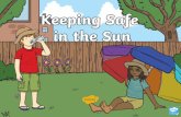 The Sun...Your Skin and UV Rays Being outside in the sunshine can be great fun, but because of the damage UV rays can do, we need to make sure that we protect our skin from the sun.