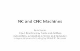 NC and CNC Machines · NC & DNC •NC developed in 1950’s •CNC developed in 1970s •Numerical Control: A system in which actions are controlled by direct insertion of numerical