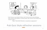 Pub Quiz Style refresher sessions€¦ · Give 3 signs and Sxof GERD and name a possible anatomical cause 25. Answers •Q3 cardiac sphincter; Where the oesophagusenters the upper