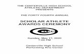 THE FORTY FOURTH ANNUAL...THE CENTERVILLE HIGH SCHOOL ATHLETIC DEPARTMENT PRESENTS THE FORTY FOURTH ANNUAL SCHOLAR ATHLETE AWARDS CEREMONY Sunday, May 17, 2020 7:00 PM Centerville