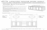 LAVATORY DESIGN WORK SHEET Double Bowl Lavatory · 2016-11-18 · LAVATORY DESIGN WORK SHEET - The dimensions of your vanity cabinet will tell you the correct dimensions and bowl