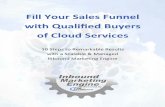 FillYourSalesFunnel withQualiﬁedBuyers of$CloudServicesww1.prweb.com/prfiles/2014/02/26/11619301/Fill Your Sales Funnel... · StepstoRemarkableResults 1. UnderstandYourBusinessGoals
