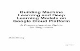Building Machine Learning and Deep Learning Models on ...978-1-4842-4470-8/1.pdf · Building Machine Learning and Deep Learning Models on Google Cloud Platform: A Comprehensive Guide