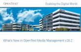 What’s New in OpenText Media Management v16 · 2017-11-10 · Maximizes customer lifetime value with creation to ... Enterprise Marketing. Digital Asset (DAM) CEM Ecosystem. Customer
