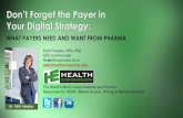 Don’t Forget the Payer in Your Digital Strategy · Pharma-Payer Partnership Trends: Then vs. Now Traditional Partnerships No Financial Drivers Attached Good Ole Days Utilization-Based