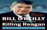 Henry Holt and Company, LLC · Killing Reagan : the violent assault that changed a presidency / Bill O’Reilly and Martin Dugard. — First edition. pages cm ISBN 978-1-62779-241-7