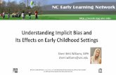 Understanding Implicit Bias and Its Effects on Early ... · NC EARLY LEARNING NETWORK IS A JOINT PROJECT OF THE NC DEPARTMENT OF PUBLIC INSTRUCTION, OFFICE OF EARLY LEARNING AND UNC