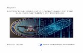 Report - Potential Uses of Blockchain by the U.S. DoD · content. Ledgers are immutable, meaning that they cannot be changed without proper consensus, or agreement, among network