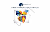 COMMUNITY ENGAGEMENT FRAMEWORK · Triage Tool: Undertake an initial appraisal to define and understand the appropriate level of engagement. • Planning Tool: Based on the results,