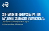 Johannes Günther, Senior Graphics Software Engineer Intel ... · The Software Defined Visualization Advantage Visualization performed “in memory” on HPC Cluster in Software Client