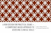 A New Design for Practical Exams – a Competency …...2017/06/03  · A NEW DESIGN FOR PRACTICAL EXAMS – A COMPETENCY-BASED APPROACH TO ASSESSING CLINICAL SKILLS Kathryn Webster,