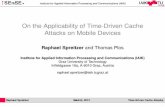 On the Applicability of Time-Driven Cache Attacks on ... · Raphael Spreitzer and Thomas Plos Institute for Applied Information Processing and Communications (IAIK) Graz University