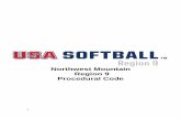 Northwest Mountain Region 9 Procedural Code 9 Code (2018)Revised.pdf · Revised 1/28/17 The USA Softball of Northwest Mountain Region # 09 shall follow the USA Softball Code for the