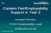 Careers Fair/Employability Support in Year 2 · Careers Fair/Employability Support in Year 2 Annabel Smoker FOHS Employability Lead als@soton.ac.uk 10 November 2015