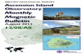 Ascension Island Monthly Magnetic Bulletin · 2013-10-02 · ASCENSION ISLAND OBSERVATORY MAGNETIC DATA 1. Introduction Ascension Island bservatory was installed by the o British