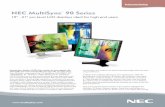 NEC MultiSync 90 Series...Achieve complete color and brightness unifor-mity. By nature, LCD panels and CCFL back-lights contain uniformity errors, or mura, which are visible as slightly