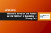 Behavioral Activation in the Treatment of Depression...Goals and Objectives • Briefly review behavioral activation (BA) and its evolution from its cognitive behavioral therapy (CBT)