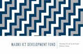 Māori ICT Development Fund · Workshop 1) & project ideas (Workshop 2 ) OVERVIEW OF ICT ICT has fundamentally changed our world Digital products and services are increasingly part