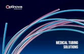 Medical tubing solutions - Optinova · Fluoropolymers Elastomers Thermoplasts Raw material and additives ... We are a world leader in precision extrusion of tubing for medical applications.