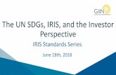 The UN SDGs, IRIS, and the Investor Perspective€¦ · indicators guiding the global development agenda through 2030. 17 Goals 169 Targets 230 Indicators 8.8.1: Frequency rates of