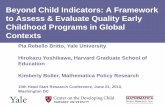 Beyond Child Indicators: A Framework to Assess & Evaluate ...Childhood Programs in Global Contexts Pia Rebello Britto, Yale University Hirokazu Yoshikawa, Harvard Graduate School of