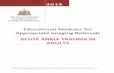 Educational Modules for Appropriate Imaging Referrals · 2015-07-12 · Educational Modules for Appropriate Imaging Referrals ACUTE ANKLE TRAUMA IN ADULTS 2015 This document is part
