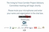 The Irving to Frisco Corridor Project Advisory Committee ... · •Meeting Protocols Please enter you name and organization into the Chat Box Please utilize the Raise your hand feature